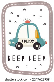 Nursery Wall Art Cute Poster with Police Car. Vector Print for Baby Room, Shower Card, Kids T-shirt. Text Beep Beep