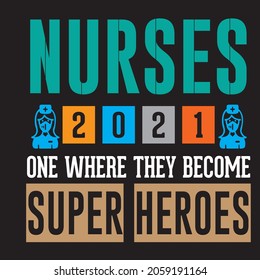 Nurses 2021 one where they become super heroes, T-shirt design. vector file