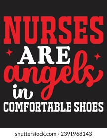 nurses are angels in comfortable shoes :Best T-shirt Designs