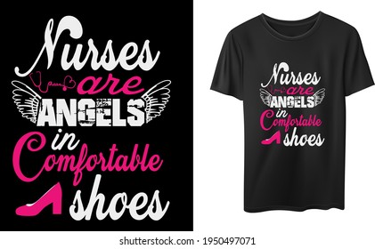 Nurses Are Angels In Comfortable Shoes T-Shirt Design Vector Design, Quotes Design, Nurse Calligraphy