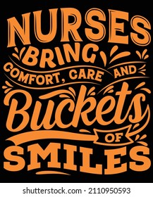 Nurses Bring Comfort, Care and Buckets of Smiles t-shirt design