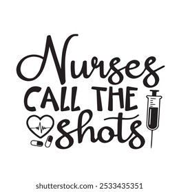 nurses call the shots background inspirational positive quotes, motivational, typography, lettering design