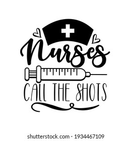 Nurses call the shots - funny slogan for nurses with vaccine illustation.