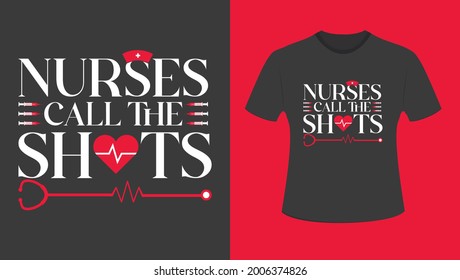 Nurses call the shots Lovely Nursing TShirt Design. Nurse Day Gift For All Ideal Nurse.Healthcare Tshirt Design.Medical Tshirt Design