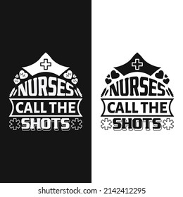 nurses call the shots - nurse day typography design vector graphic.