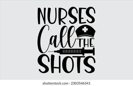 Nurses nennen die Aufnahmen - Nurse T Shirt Design, Typografie Svg Design, für Aufkleber, Tempel, Umarmungen, etc. Vektor EPS Editable Dateien.
