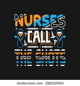 Nurses call the shots - nursing badge emblem quotes design.