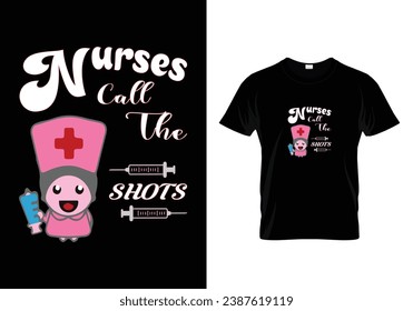 Nurses call the shots. T shirt design.