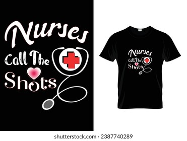 Nurses call the shots. T shirt design