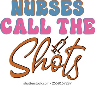 Nurses Call The Shots T shirt Design Lover