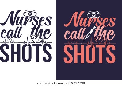 Nurses call the shots t shirt design