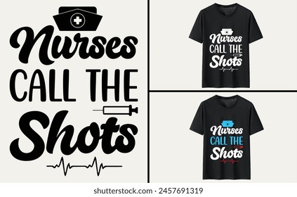 Nurses call the shots typography t-shirt, Nurse T-shirt