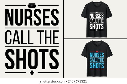 Nurses call the shots typography t-shirt, Nurse T-shirt