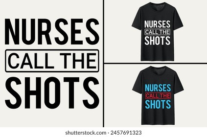 Nurses call the shots typography t-shirt, Nurse T-shirt