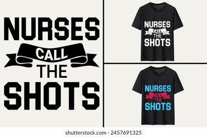 Nurses call the shots typography t-shirt, Nurse T-shirt