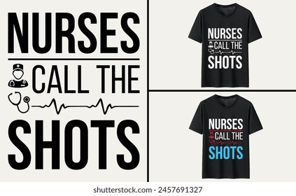 Nurses call the shots typography t-shirt, Nurse T-shirt