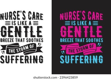 nurse's care is like a gentle breeze that soothes the storm of suffering, Nurse Quotes Clipart vector design, Nurses practitioner typographic saying design