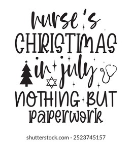 nurse's Christmas in July nothing but paperwork