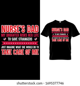 Nurse's Dad my Daughter risks her life to save Strangers Just Imagine what she would do to take care of me-Nurse USA Flag T Shirt Design Template vector 