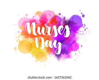 Nurses day - handwritten modern calligraphy lettering on abstract multicolored watercolor splash background. Holiday concept.