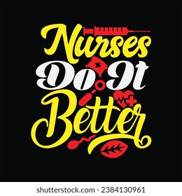 Nurses Do It Better 1 t-shirt design. Here You Can find and Buy t-Shirt Design. Digital Files for yourself, friends and family, or anyone who supports your Special Day and Occasions. svg