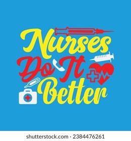 Nurses Do It Better 3 t-shirt design. Here You Can find and Buy t-Shirt Design. Digital Files for yourself, friends and family, or anyone who supports your Special Day and Occasions. svg