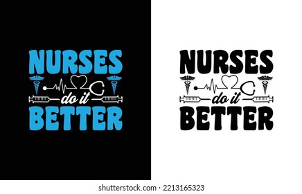 Nurses Do It Better Nurse Quote T shirt design, typography
