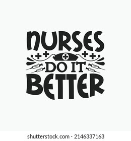 Nurses do it better - Nurse typographic lettering quotes design vector.