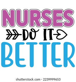 Nurses Do It Better  T shirt design Vector File