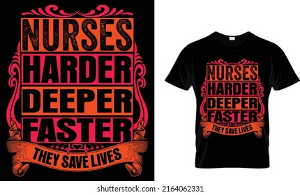 Nurses harder deeper faster. They save lives . Nurse T shirt design template