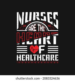 Nurses are the heart of healthcare - nurse typographic slogan design and vector poster.