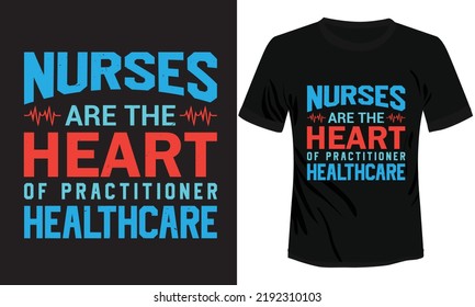Nurses are the Heart of practitioner T-shirt Design