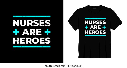 nurses are heroes typography t-shirt design. Ready to print for apparel, poster, illustration. Modern, simple, lettering t shirt vector.