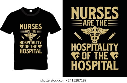 Nurses are the hospiality of the hospital t shirt design