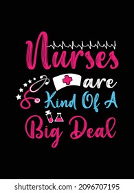 Nurses are kind of a big deal Nurse Tshirt design typography lettering merchandise design