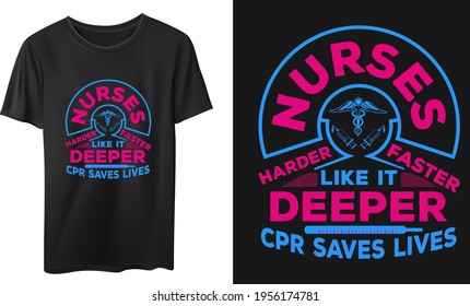 Nurses Like It Harder Faster Deeper Cpr Saves Lives Vector T-Shirt Design Design, Quotes Design, Nurse Calligraphy