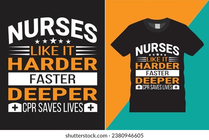 Nurses like it harder faster deeper cpr saves lives T-shirt design Vector Template. Typography Vectors graphic quote Eye Catching Tshirt ready for prints, poster.