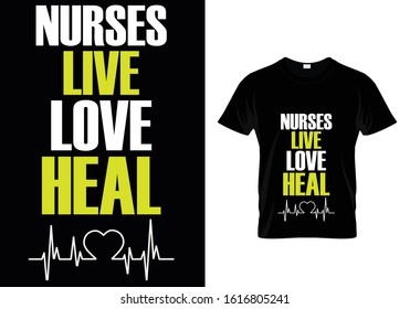 Nurses Live Love Heal...T shirt Template