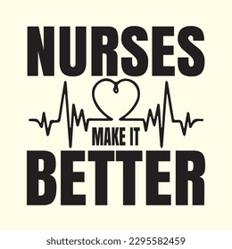 Nurses Make It Better t shirt design, vector file 