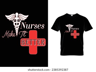 Nurses make it better. T shirt design.