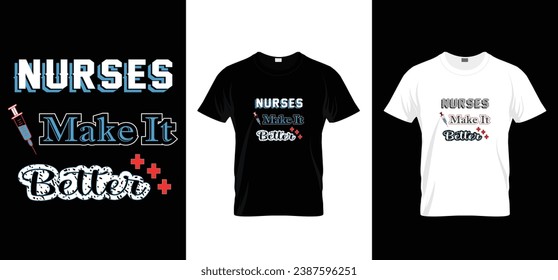 Nurses make it better. T shirt design