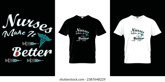 Nurses make it better. T shirt design.