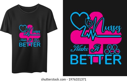 Nurses Make It Better Vector T-Shirt Design Design, Quotes Design, Nurse Typography Design