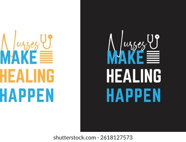 Nurses make healing happen nursing t-shirt design