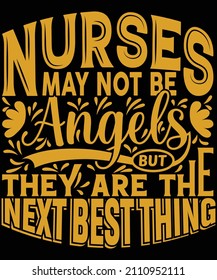 Nurses may not be angels but they are the next best thing t-shirt design