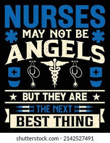 Nurses may not be angels, but they are the next best thing T-shirt design Nursing t-shirt with medical element vectors. Stethoscope, syringe design. For label.