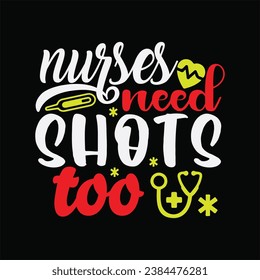 Nurses need shots too 1 t-shirt design. Here You Can find and Buy t-Shirt Design. Digital Files for yourself, friends and family, or anyone who supports your Special Day and Occasions. svg