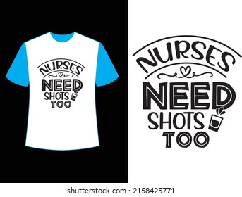 nurses need shots too t shirt design.