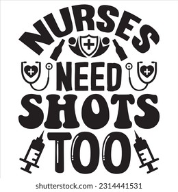 Nurses Need Shots Too t-shirt design vector file