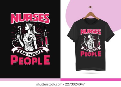 Nurses are patient people - Nurse typography t-shirt design template. High-quality vector design for Print on a shirt, mug, greeting card, and poster.